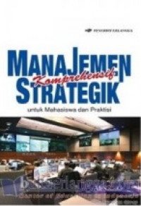 Manajemen strategik konprehensif: untuk mahasiswa dan praktisi