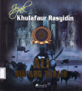 Jejak Khulafaur Rasyidin 4 Ali bin Abu Thalib