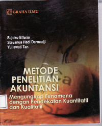 Metode penelitian akuntansi: mengungkap fenomena dengan pendekatan kuantitatif dan kualitatif