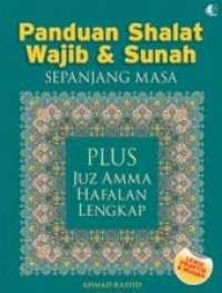 Panduan shalat wajib dan sunah sepanjang masa plus juz'amma hafalan lengkap