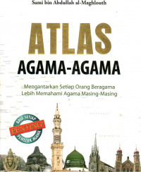Atlas agama-agama: mengantarkan setiap orang beragama lebih memahami agama masing-masing