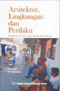 Arsitektur lingkungan dan perilaku: pengantar ke teori, metodologi dan apikasi