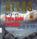 Atlas sejarah para Nabi dan Rasul: menggali nilai-nilai kehidupan para utusan Allah