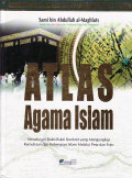 Atlas agama islam: membuktikan islam sebagai agama rahmatan lil'alamin