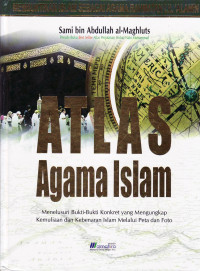 Atlas agama islam: membuktikan islam sebagai agama rahmatan lil'alamin