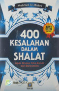 400 kesalahan dalam shalat: agar shalat kita benar dan berpahala