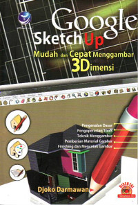 Google sketchup: mudah dan cepat menggambar 3 dimensi