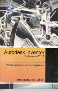 Autodesk inventor professional 2011: panduan mudah meranceng mesin