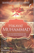 Hikayat Muhammad: kisah hidup Rasulullah SAW dari lahir hingga munutup mata