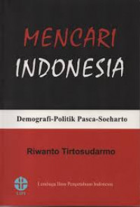Mencari Indonesia: demografi politik pasca-Soeharto