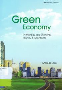 Green economy = menghijaukan ekonomi, bisnis, dan akuntansi