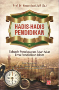Hadis-hadis pendidikan: sebuah penelusuran akar-akar ilmu pendidikan islam