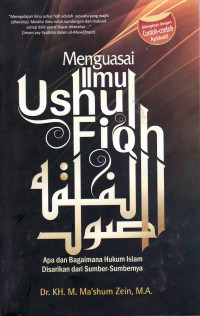 Menguasai ilmu ushul fiqh: apa dan bagaimana hukum islam disarikan dari sumber-sumbernya