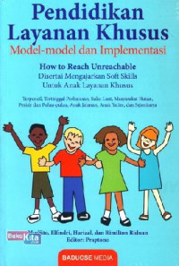 Pendidikan layanan khusus model-model dan implementasi: how to reach unreachable disertai mengajarkan soft skills untuk anak layanan khusus