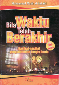 Bila waktu telah berakhir ingat mati cinta akhirat: nasihat-nasihat yang membuat tangis dunia