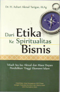 Dari etika ke spiritualitas bisnis: tela'ah isu-isu aktual dan masa depan pendidikan tinggi ekonomi islam