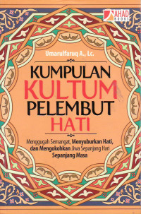 Kumpulan kultum pelembut hati: menggugah semangat, menyuburkan hati, dan mengokohkan jiwa sepanjang hari sepanjang masa