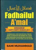 Fadhailul a'mal: berdasarkan hadits-hadits rasulullah
