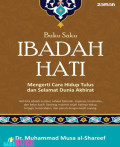 Buku saku ibadah hati: mengerti cara hidup lebih selamat dunia-akhirat
