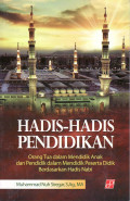 Hadis-hadis pendidikan: orang tua dalam mendidik anak dan pendidik dalam mendidik peserta didik berdasarkan hadis Nabi