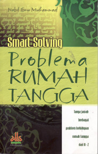 Smart solving: problema rumah tangga tanya jawab berbagai problem kehidupan rumah tangga dari A-Z