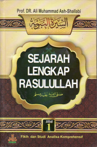 Sejarah lengkap Rasulullah SAW: fikih dan studi analisa komprehensif