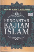 Pengantar kajian islam: studi analitik komprehensif tentang pilar-pilar substansi, karakteristik, tujuan, dan sumber acuan islam