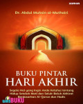 Buku pintar hari akhir: segala hal yang ingin anda ketahui tentang hidup setelah mati dan seluk-beluk akhirat berdasarkan al-quran dan hadis