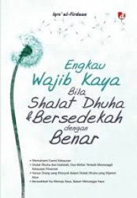 Engkau wajib kaya bila shalat dhuha dan bersedekah dengan benar