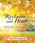 Reclaim your heart (rebut kembali hatimu): wawasan-mencerahkan tentang cinta, duka, dan bahagia