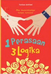1 perasaan 3 logika: aku mencintainya tanpa rencana