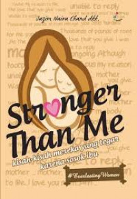 Stronger than me: kisah-kisah mereka yang tegar karena sosok ibu