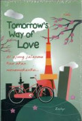 Tomorrow's way of love: di ujung jalan kau akan menemukanku...