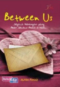 Between us: segala kenangan yang akan selalu abadi di hati