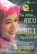 Ya Allah...aku jatuh cinta lagi eposode II