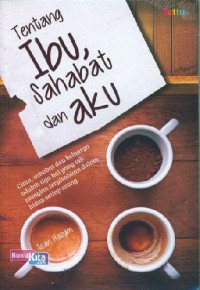 Tentang ibu, sahabat dan aku