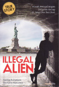 Illegal alien: kisah petualangan imigran gelap di Amerika Serikat
