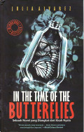 In the time of the butterflies = sebuah novel yang diangkat dari kisah nyata