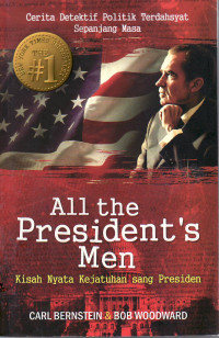 All the president's men: kisah nyata kejatuhan sang Presiden