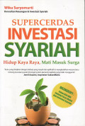 Super cerdas investasi syariah: hidup kaya raya, mati masuk surga
