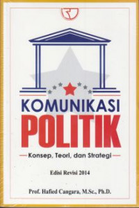 Komunikasi politik: konsep, teori, dan strategi