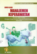 Buku ajar manajemen keperawatan: teori dan aplikasi praktek dilengkapi dengan kuisioner pengkajian praktek manajemen keperawatan