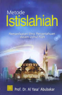 Metode istislahiah: pemanfaatan ilmu pengetahuan dalam ushul fiqh
