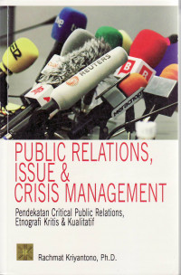 Public relations, issue and crisis management = pendekatan critical public relations, etnografi kritis dan kualitatif