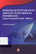 Integrasi pustakawan menuju masyarakat informasi: suatu perspektif sosial - budaya
