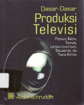 Dasar-dasar produksi televisi: produksi berita, feature, laporan investigasi, dokumenter, dan teknik editing