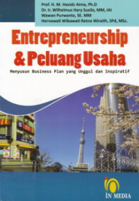 Entrepreneurship dan peluang usaha: menyusun business plan yang unggul dan inspiratif