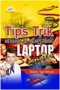 Tips trik merawat dan memperbaiki laptop sendiri