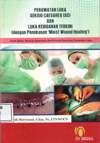 Perawatan luka seksio caesarea (SC) dan luka kebidanan terkini (dengan penekanan 'Moist Wound Healing')