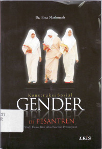 Konstruksi sosial gender di pasantren: studi kuasa kiai wacana perempuan